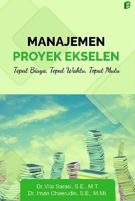 Manajemen Proyek Ekselen: Tepat Biaya, Tepat Waktu, Tepat Mutu